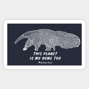 Anteater - This Planet Is My Home Too - animal ink art Sticker